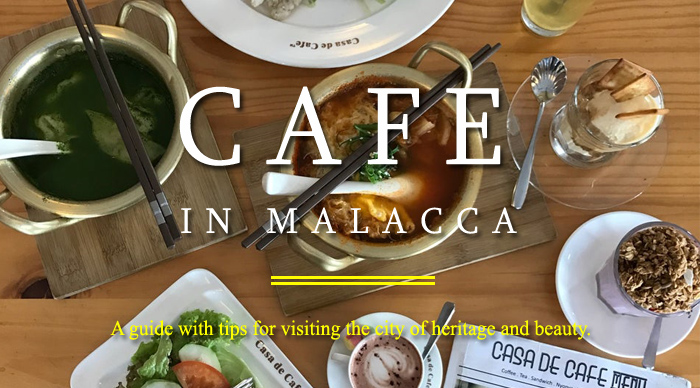 best cafe in Melaka for local food, coffee & drinks