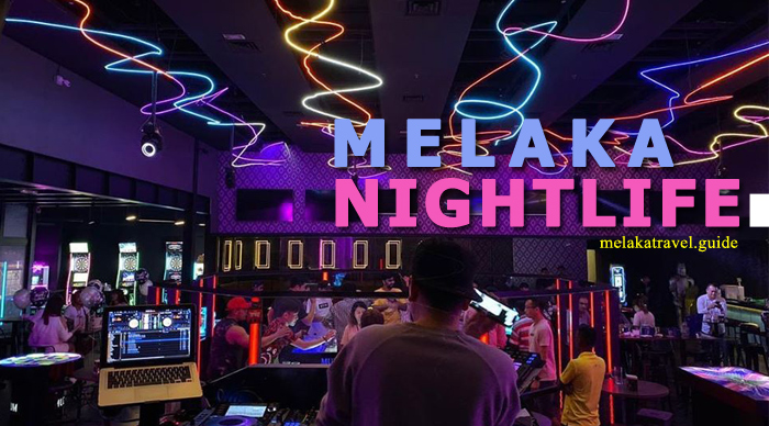 Melaka Nightlife is full of fun & entertainment in the town